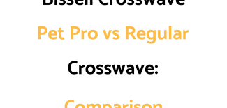 Bissell Crosswave Pet Pro Vs Bissell Crosswave Wet Dry Vac
