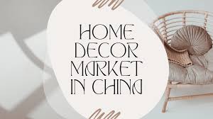 home decor market in china marketing