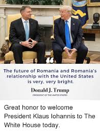 El a vorbit, vineri, despre ridicarea restricţiilor în românia şi despre momentul în care starea de alertă nu va mai fi necesară în ţara noastră. The Future Of Romania And Romania S Relationship With The United States Is Very Very Bright Donald J Trump President Of The United States Great Honor To Welcome President Klaus Iohannis To The