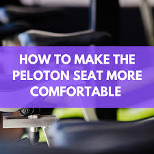 The Peloton Seat More Comfortable