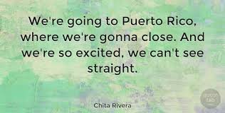 Tripadvisor has 680,463 reviews of puerto rico hotels, attractions, and restaurants making it your best puerto rico resource. Chita Rivera We Re Going To Puerto Rico Where We Re Gonna Close And Quotetab