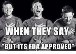 Food and drug administration's (fda) decision. When They Sale But Its Fda Approved Meme On Me Me