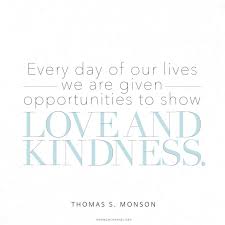 And the third is to be kind. Every Day Of Our Lives We Can Be Kind Lds Quotes Church Quotes Life Hack Quotes