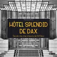 Hotel Splendid de Dax de Marianne Le Morvan