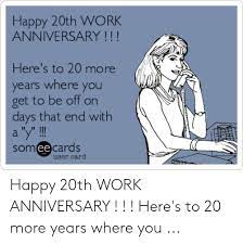 I'm sure you've seen and done it all. 20 Year Work Anniversary Meme 10lilian