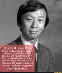 educator Charles K. Kao ...