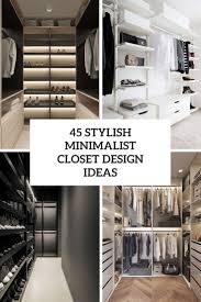 Closet works is a local family owned and operated business with a 30+ year track record serving chicago area homeowners. 45 Stylish Minimalist Closet Design Ideas Digsdigs