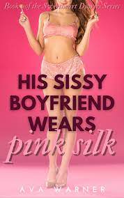 His sissy boyfriend wears pink silk eBook by Ava Warner - EPUB Book |  Rakuten Kobo United States