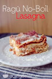 ragù no boil lasagna a grande life