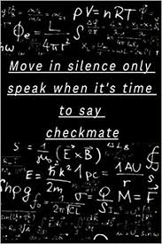 We went down into the silent garden. Move In Silence Only Speak When It S Time To Say Checkmate Positive Quote Notebook Journal And Diary Wide Ruled College Lined Composition Notebook X 9 Inches Best Gift For Motivational
