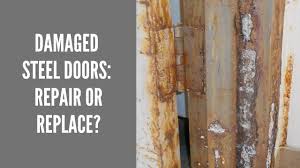 damaged steel doors repair or replace