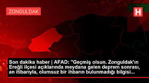 Son dakika haber | AFAD: "Geçmiş olsun. Zonguldak'ın Ereğli ilçesi  açıklarında meydana gelen deprem sonrası, an itibarıyla, olumsuz bir  ihbarın bulunmadığı bilgisi... - Haberler