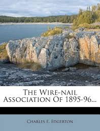 the wire nail ociation of 1895 96