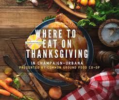 Thanksgiving In Champaign Urbana Where To Eat