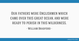 Bradford describes the pilgrims' first encounter with the native americans as an actual attack on the part of the indians. Our Fathers Were Englishmen Which Came Over This Great Ocean And Were Ready To Perish In