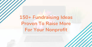 Got a brand, product idea or movie you need to fundraise for? 150 Fundraising Ideas Proven To Help Raise Money