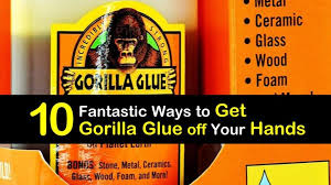 get gorilla glue off your hands