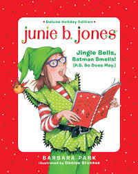 Join the beloved junie b. Junie B Jones Deluxe Holiday Edition Jingle Bells Batman Smells P S So Does May By Barbara Park 9781984892690 Penguinrandomhouse Com Books