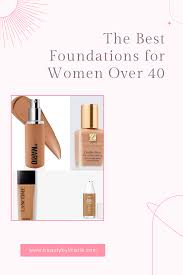 the best foundations for women over 40