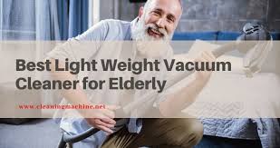 7 Best Lightweight Vacuum Cleaner For Elderly In 2020