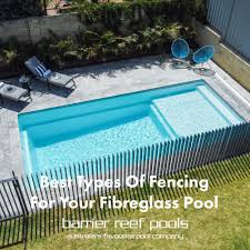 Fencing For Your Fibreglass Pool