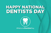 National Dentists Day - Celebrate With Us March 6, 2024