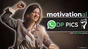 motivational es for whatsapp dp