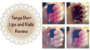 tanya burr lips and nails review you