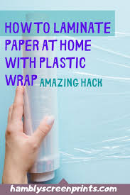 The plastic curled (with parchment over it) making the decal almost impossible to apply. How To Laminate Paper At Home With Plastic Wrap Arxiusarquitectura