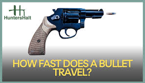 how fast does a bullet travel when fired