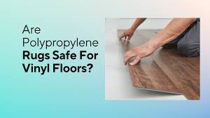 are polypropylene rugs safe for vinyl