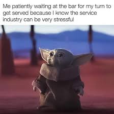 Baby yoda stormed in and took everything away from him. Service Jobs Can Be Tough Baby Yoda Understands Wholesomememes