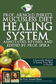 Download Pdf Prof Arnold Ehrets Mucusless Diet Healing
