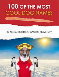 100 of the most cool dog names ebook by