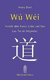 Discover new books on goodreads. Wu Wei Laotse Als Wegweiser Borel Henry 9783769906028 Amazon Com Books