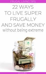 Frugal living tips to save money on clothing. Ways To Be Frugal Save Money Plus 22 Things You Should Never Do