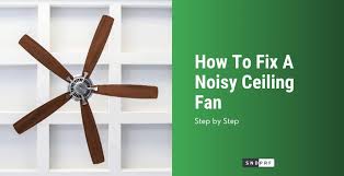 how to fix a noisy ceiling fan do it