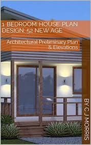 Check spelling or type a new query. Small House Plan 52 New Age 1 Bedroom Home Design Architectural Prelinmanry Plan And Elevations English Edition Ebook Morris Chris Designs Australian Amazon De Kindle Shop