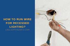 How To Run Wire For Recessed Lighting
