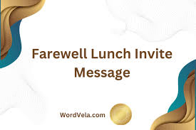 a farewell lunch invite message