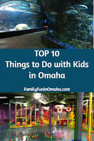 top 10 things to do with kids in omaha
