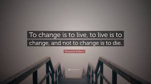 tennessee williams e to change is