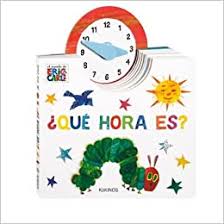 España (incluir islas canarias) tiene 2 zonas horarias. Que Hora Es Spanish Edition Carle Eric Rubio Munoz Esther 9788416126439 Amazon Com Books