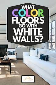 what color floors go with white walls