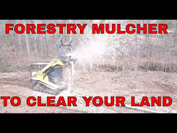 a forestry mulcher for clearing land