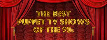 greatest puppet tv shows of the 90s