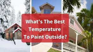 Best Temperature To Paint Outside