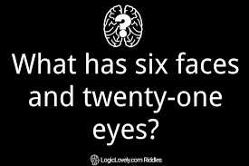 what has six faces and twenty one eyes