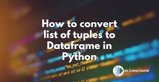 convert list of tuples to dataframe