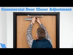 How To Adjust A Commercial Door Closer